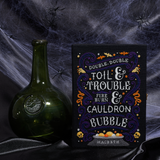 Toil & Trouble