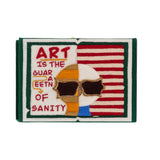 Art is The Guarantee of Sanity